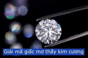 Giải mã giấc mơ thấy kim cương chuẩn xác nhất